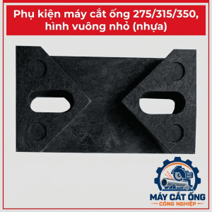 Linh kiện nhựa vuông nhỏ dùng cho máy cắt ống 275 315 350, phụ kiện máy cắt ống công nghiệp, chi tiết nhựa thay thế theo mẫu, phụ tùng thiết bị gia công đường ống, vật tư phục vụ sửa chữa máy cắt ống