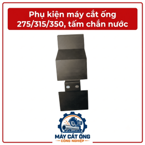 Tấm chắn nước máy cắt ống công nghiệp 275, 315, 350, phụ tùng thay thế cho thiết bị gia công kim loại, linh kiện máy cắt ống inox, phụ kiện máy cắt ống thép, vật tư sửa chữa và bảo trì máy móc cơ khí nhà xưởng