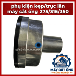 Bộ phụ kiện máy cắt ống bán tự động 275, 315, 350, trục lăn dẫn hướng, kẹp giữ phôi, bạc đồng truyền động, phụ tùng thay thế máy cắt inox không bavia, linh kiện cơ khí chính xác cho xưởng sản xuất