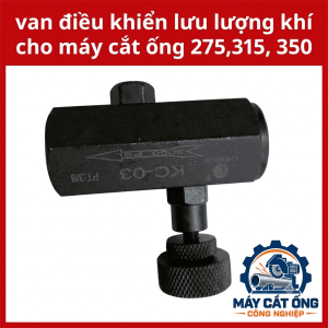 Phụ kiện van điều tiết khí nén máy cắt ống 275 315 350, van tiết lưu điều chỉnh lưu lượng khí hỗ trợ kiểm soát tốc độ xy lanh hoặc cơ cấu chấp hành, dùng thay thế linh kiện theo đúng kiểu ren và thông số của máy