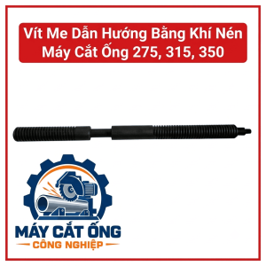 Phụ tùng vít me dẫn hướng máy cắt ống 275, 315, 350 bằng khí nén, linh kiện cơ khí phục vụ bảo dưỡng cơ cấu điều chỉnh, dành cho đơn vị gia công ống kim loại, cần so sánh ảnh linh kiện cũ và thông số lắp trước khi đặt hàng